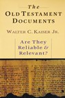 The Old Testament Documents: Are They Reliable Relevant? - Walter C. Kaiser - 9780830819751