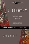 2 Timothy – Standing Firm in Truth - John Stott ; Lin Johnson - 9780830821778