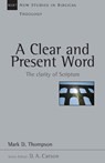 A Clear and Present Word: The Clarity of Scripture Volume 21 - Mark D. Thompson - 9780830826223