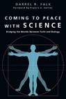 Coming to Peace with Science – Bridging the Worlds Between Faith and Biology - Darrel R. Falk ; Francis S. Collins - 9780830827428