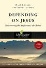 Depending on Jesus: Discovering the Sufficiency of Christ - Dale Larsen - 9780830831159