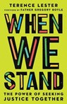 When We Stand – The Power of Seeking Justice Together - Terence Lester ; Gregory Boyle - 9780830831784