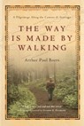 The Way Is Made by Walking – A Pilgrimage Along the Camino de Santiago - Arthur Paul Boers ; Eugene H. Peterson - 9780830835072