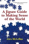 A Jigsaw Guide to Making Sense of the World - Alex Mclellan - 9780830837816