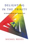 Reeves, M: Delighting in the Trinity - Michael Reeves - 9780830839834