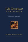 Old Testament Theology: A Thematic Approach - Robin Routledge - 9780830839926