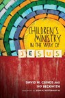 Children's Ministry in the Way of Jesus - David M. Csinos ; Ivy Beckwith - 9780830841080