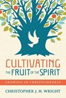Cultivating the Fruit of the Spirit - Christopher J. H. Wright - 9780830844982