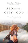 Sex and the City of God – A Memoir of Love and Longing - Carolyn Weber - 9780830845859