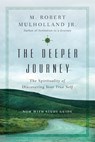 The Deeper Journey – The Spirituality of Discovering Your True Self - M. Robert Mulholland Jr. ; Ruth Haley Barton - 9780830846184
