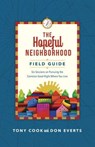 The Hopeful Neighborhood Field Guide - Tony Cook ; Don Everts - 9780830847334