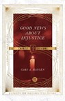 Good News About Injustice Bible Study - Gary A. Haugen ; Andrew T. Le Peau - 9780830848461