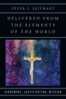 Delivered from the Elements of the World – Atonement, Justification, Mission - Peter J. Leithart - 9780830851263