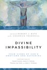 Divine Impassibility – Four Views of God`s Emotions and Suffering - Robert J. Matz ; A. Chadwick Thornhill - 9780830852536