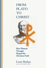 From Plato to Christ - Louis Markos - 9780830853052