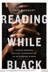 Reading While Black – African American Biblical Interpretation as an Exercise in Hope - Esau Mccaulley - 9780830854868