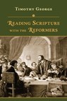 Reading Scripture with the Reformers - Timothy George - 9780830869336