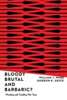 Bloody, Brutal, and Barbaric? - William J. Webb ; Gordan K. Oeste - 9780830870738
