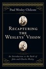 Recapturing the Wesleys' Vision - Paul Wesley Chilcote - 9780830876655