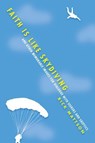 Faith Is Like Skydiving - Rick Mattson - 9780830879670