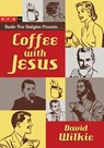 Coffee with Jesus - David Wilkie - 9780830884100