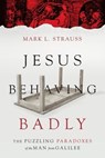 Jesus Behaving Badly - Mark L. Strauss - 9780830898114