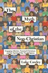 The Myth of the Non-Christian - Luke Cawley - 9780830899685