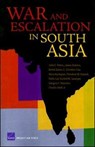 War and Escalation in South Asia - JOHN E. PETERS ; JAMES DICKENS ; DEREK EATON ; CHRISTINE FAIR ; NINA HACHIGIAN ; THEODORE W. KARASIK ; ROLLIE LAL ; RACHEL SWANGER ; GREGORY F. TREVERTON ; CHARLES,  Jr. Wolf - 9780833038128