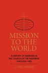 Mission to the World - J Fred Parker - 9780834117945