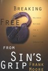 Breaking Free from Sin's Grip - MOORE,  Frank - 9780834118928
