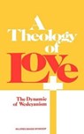 A Theology of Love - Mildred B Wynkoop - 9780834120006