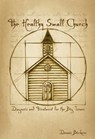 The Healthy Small Church: Diagnosis and Treatment for the Big Issues - Dennis Bickers - 9780834122406