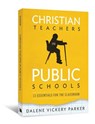Christian Teachers in Public Schools - Dalene Vickery Parker - 9780834127968