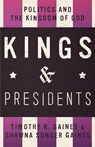 Kings & Presidents: Politics and the Kingdom of God - Timothy R. Gaines - 9780834135314
