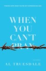 When You Can't Pray: Finding Hope When You're Not Experiencing God - Albert Truesdale - 9780834135727
