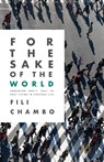 For the Sake of the World - Fili Chambo - 9780834144019
