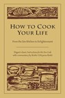 How to Cook Your Life - Dogen ; Kosho Uchiyama Roshi - 9780834824324
