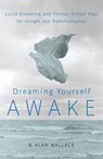 Dreaming Yourself Awake - B. Alan Wallace ; Brian Hodel - 9780834827936