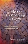 The Heart of Centering Prayer - Cynthia Bourgeault - 9780834840492