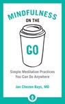 Mindfulness on the Go - Jan Chozen Bays - 9780834841024