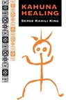 Kahuna Healing - Serge Kahili King - 9780835605724