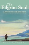 The Pilgrim Soul - Ravi (Ravi Ravindra) Ravindra - 9780835609296