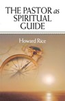 The Pastor as Spiritual Guide - Howard Rice - 9780835808460
