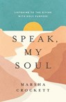 Speak, My Soul: Listening to the Divine with Holy Purpose - Marsha Crockett - 9780835820592