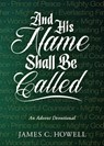 And His Name Shall Be Called: An Advent Devotional - James C. Howell - 9780835820721