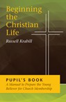 Beginning the Christian Life/Pupil - Krabill Russell Krabill - 9780836134582