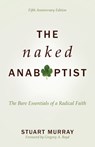Naked Anabaptist - Murray Stuart Murray - 9780836199833