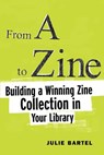 From A to Zine - Julie Bartel - 9780838908860