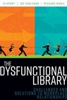 The Dysfunctional Library - Jo Henry ; Joe Eshleman ; Richard Moniz - 9780838916230