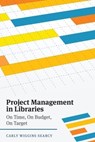 Project Management in Libraries - Carly Wiggins Searcy - 9780838917190